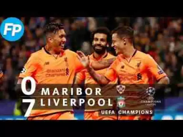 Video: Maribor 0 – 7 Liverpool [Champions League] Highlights 2017/18